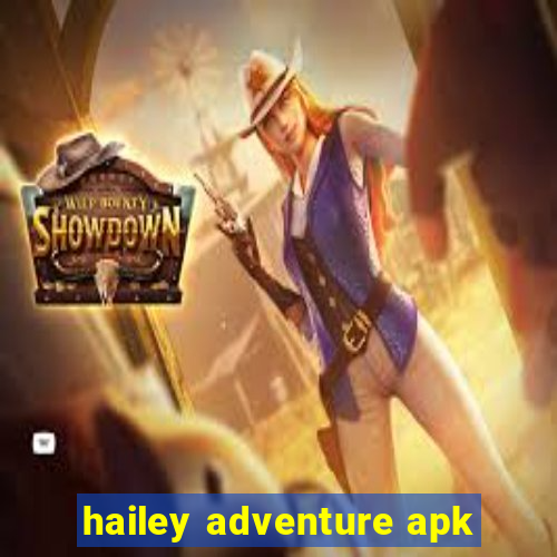 hailey adventure apk